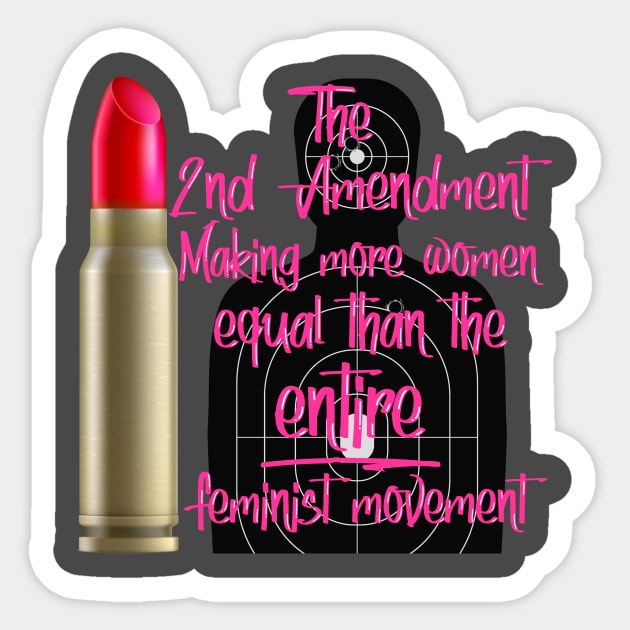 2nd Amendment Making More Women Equal Sticker by WalkingMombieDesign